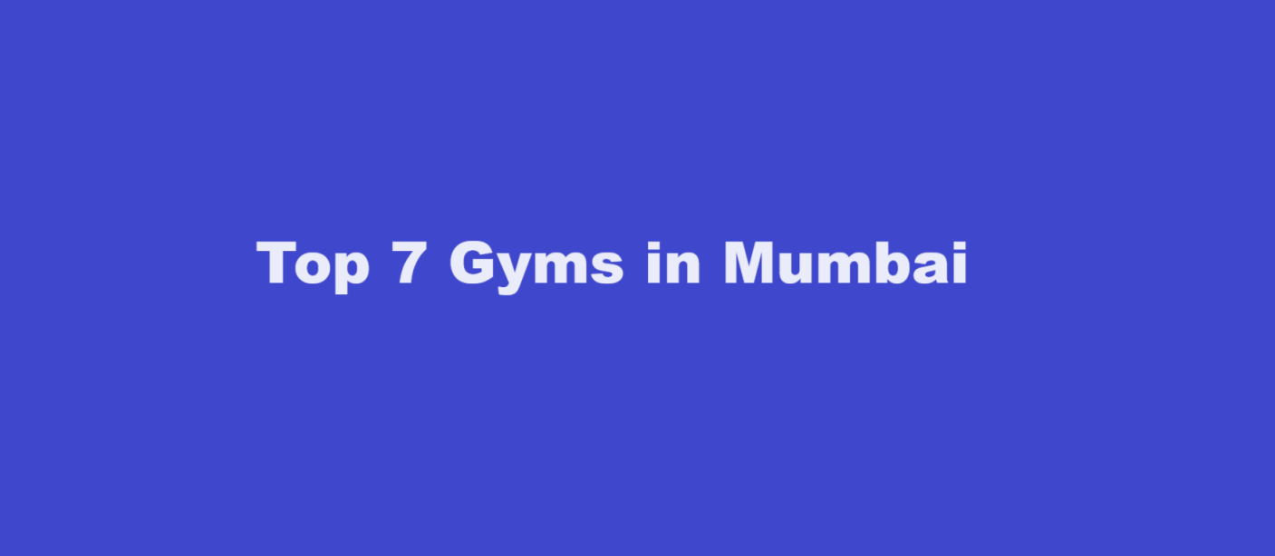 Top 7 Gyms in Mumbai