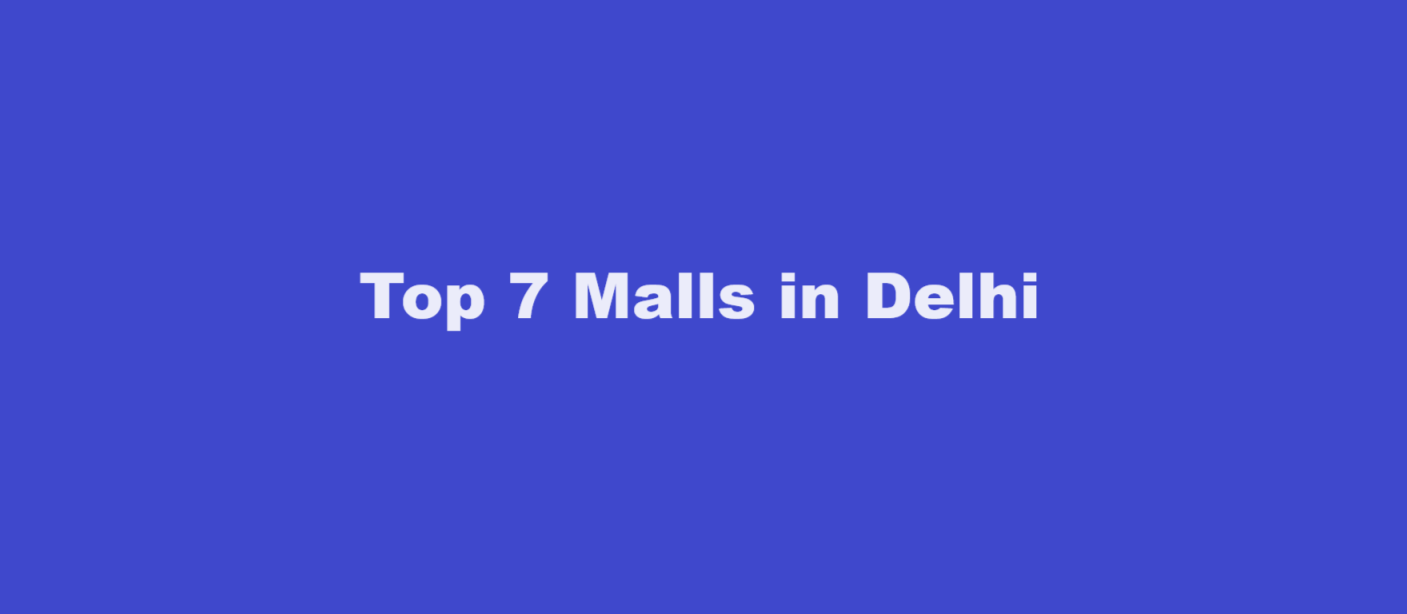 Top 7 Malls in Delhi