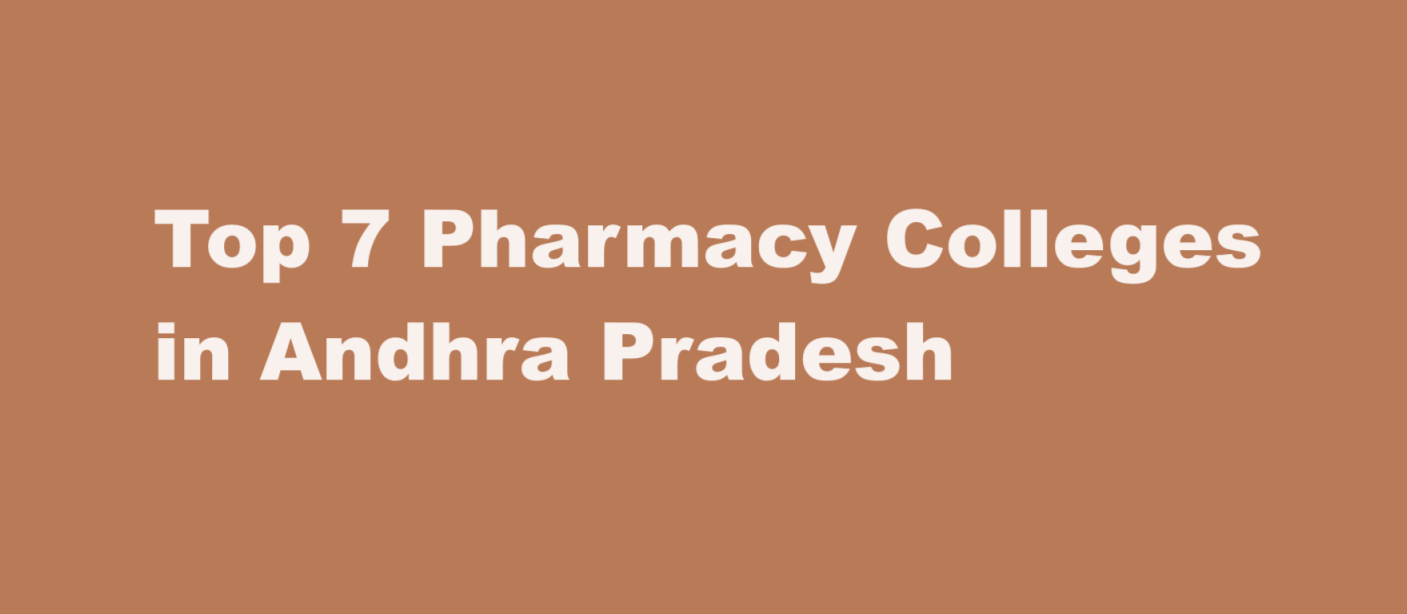 Top 7 Pharmacy Colleges in Andhra Pradesh