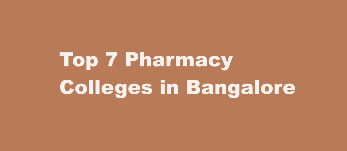 Top 7 Pharmacy Colleges in Bangalore