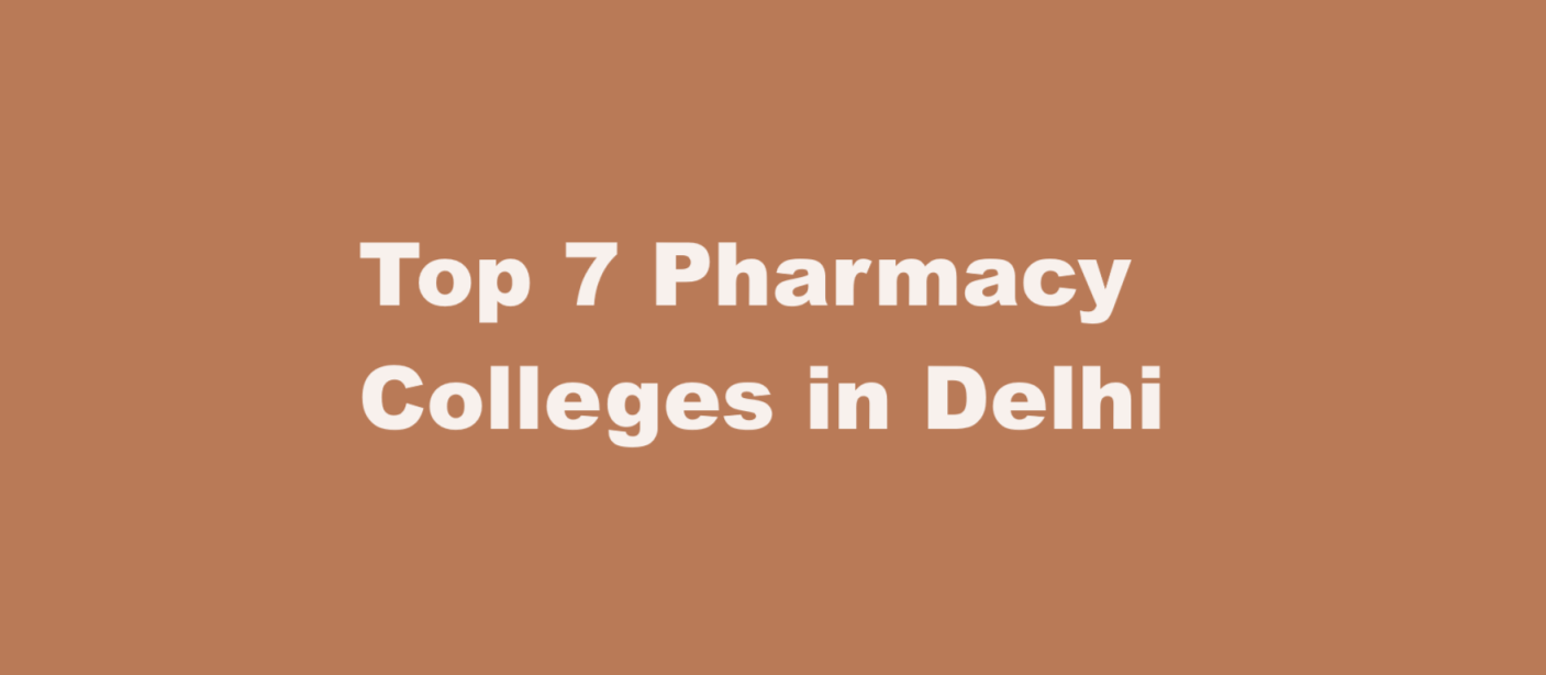 Top 7 Pharmacy Colleges in Delhi