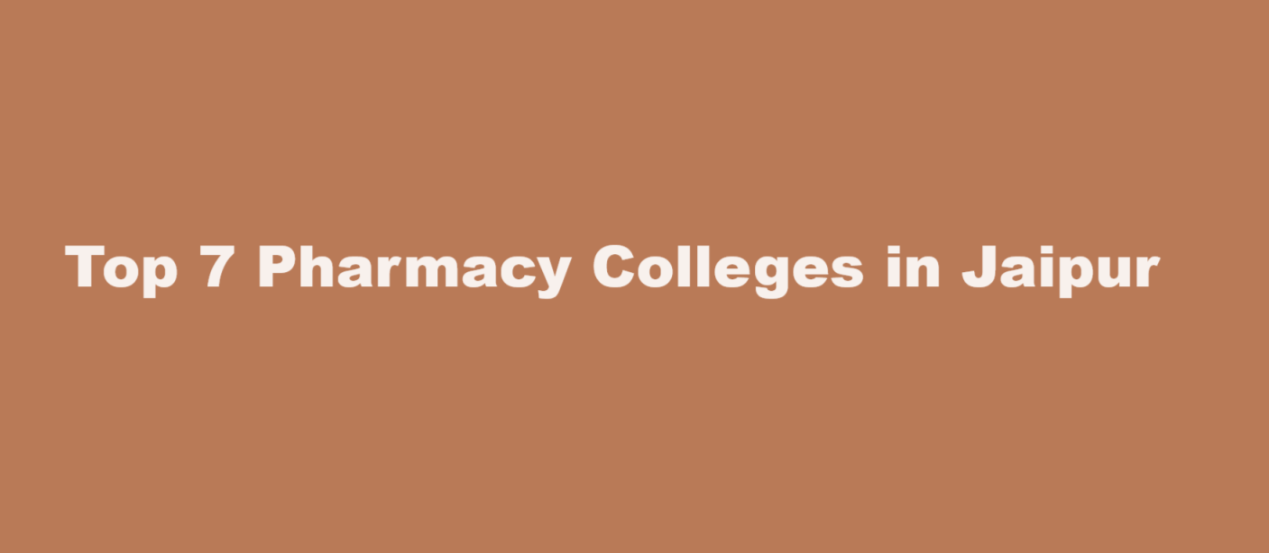 Top 7 Pharmacy Colleges in Jaipur 