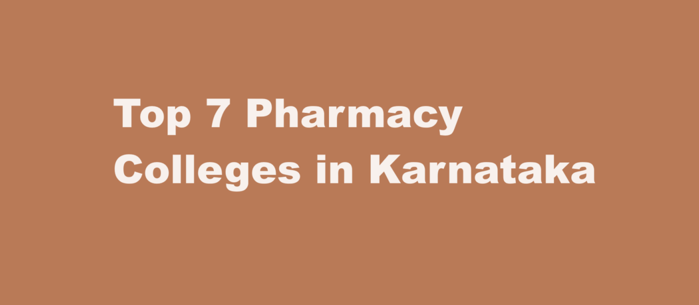 Top 7 Pharmacy Colleges in Karnataka