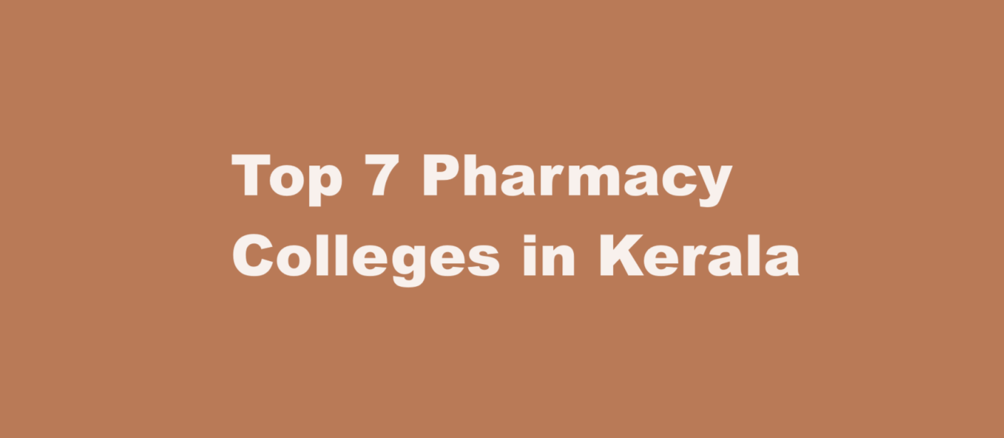 Top 7 Pharmacy Colleges in Kerala