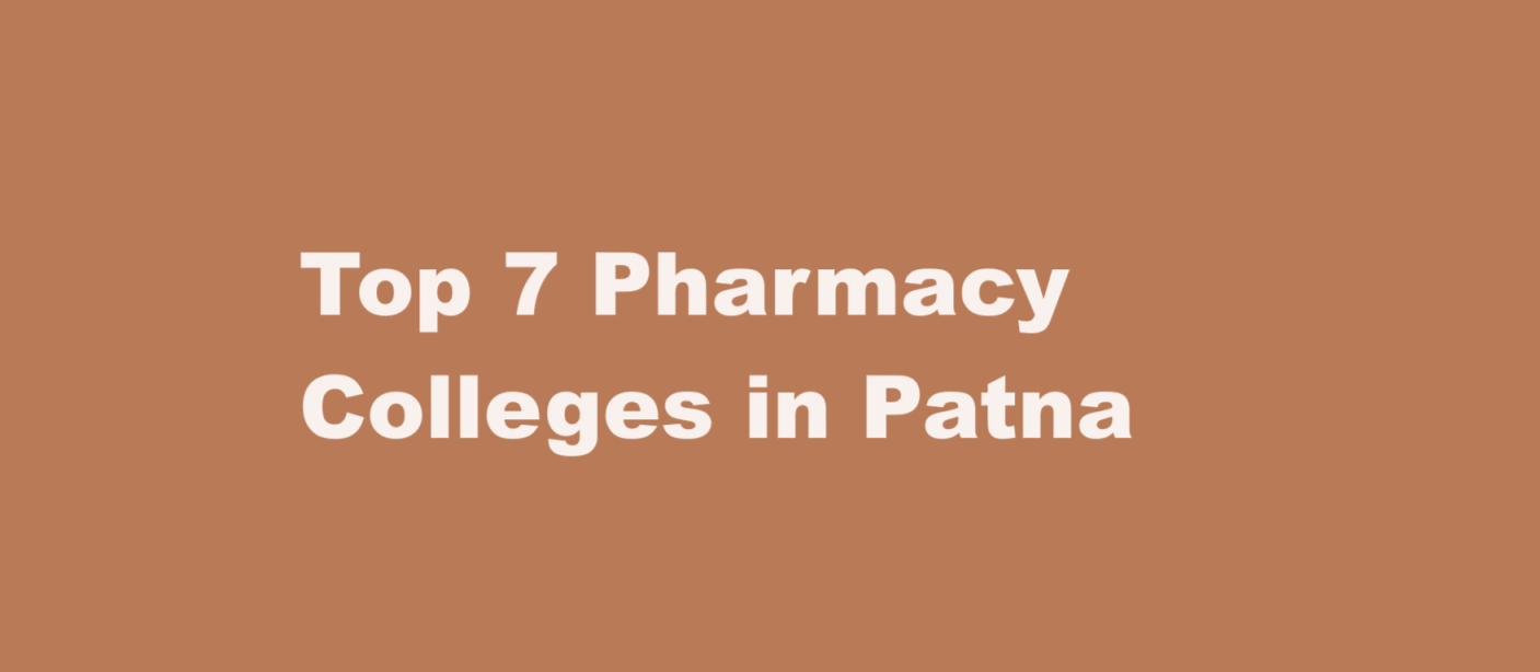 Top 7 Pharmacy Colleges in Patna