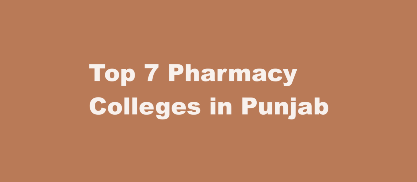 Top 7 Pharmacy Colleges in Punjab