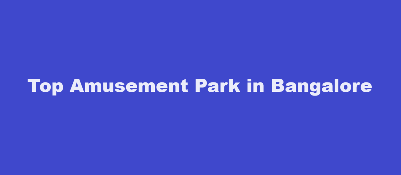 Top Amusement Park in Bangalore