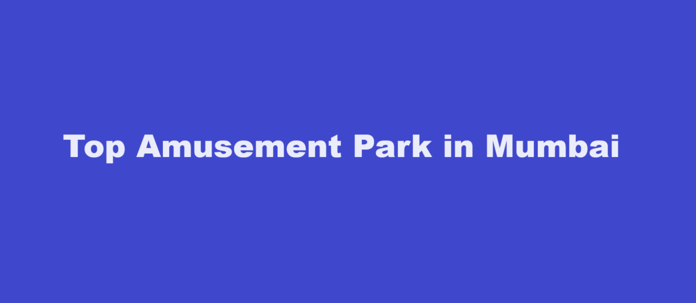 Top Amusement Park in Mumbai