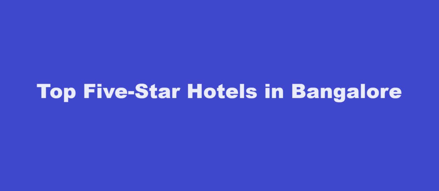 Top Five-Star Hotels in Bangalore