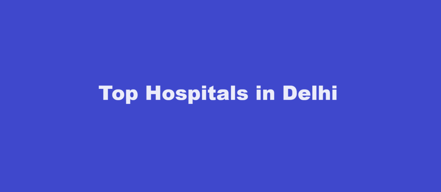 Top Hospitals in Delhi