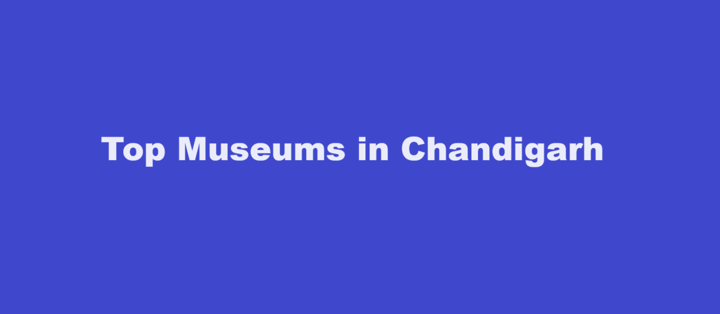 Top Museums in Chandigarh