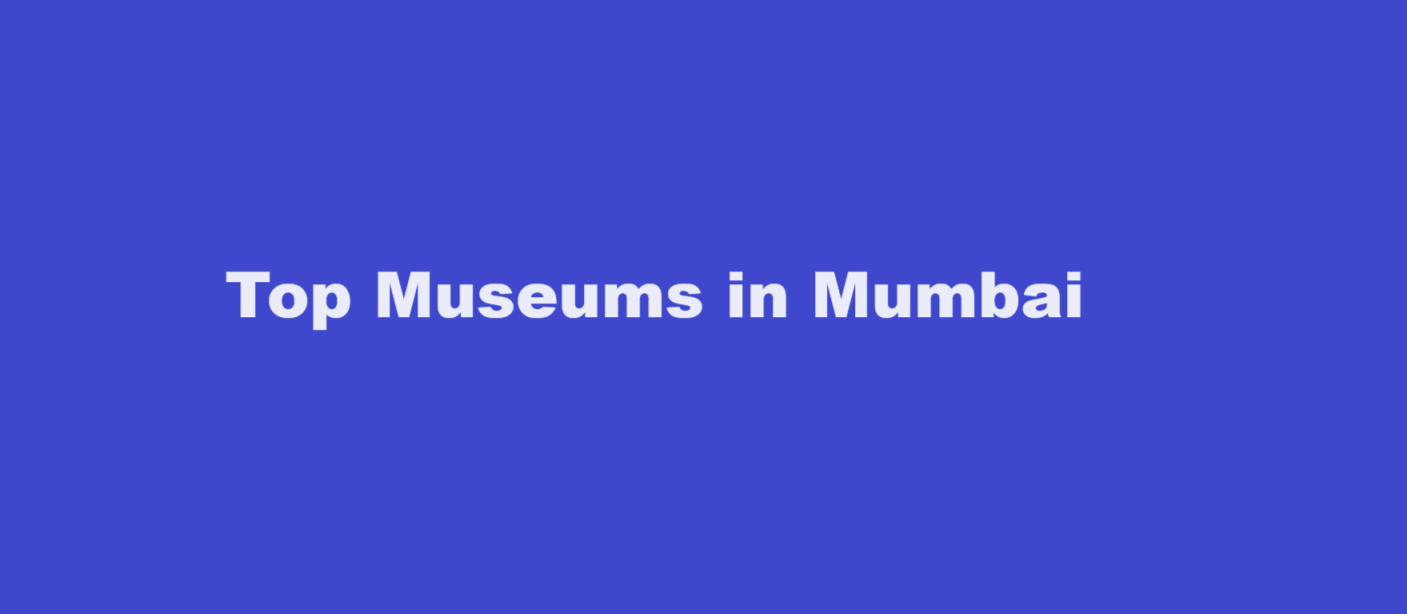 Top Museums in Mumbai