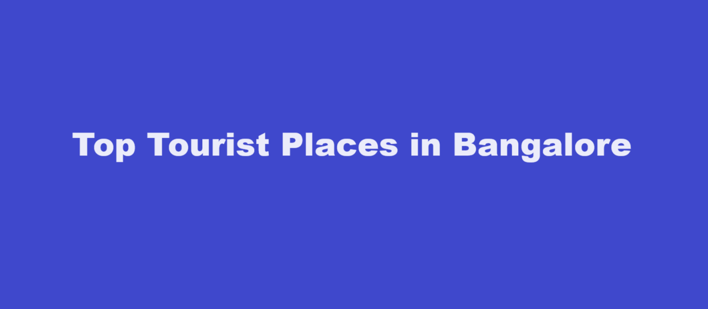 Top Tourist Places in Bangalore