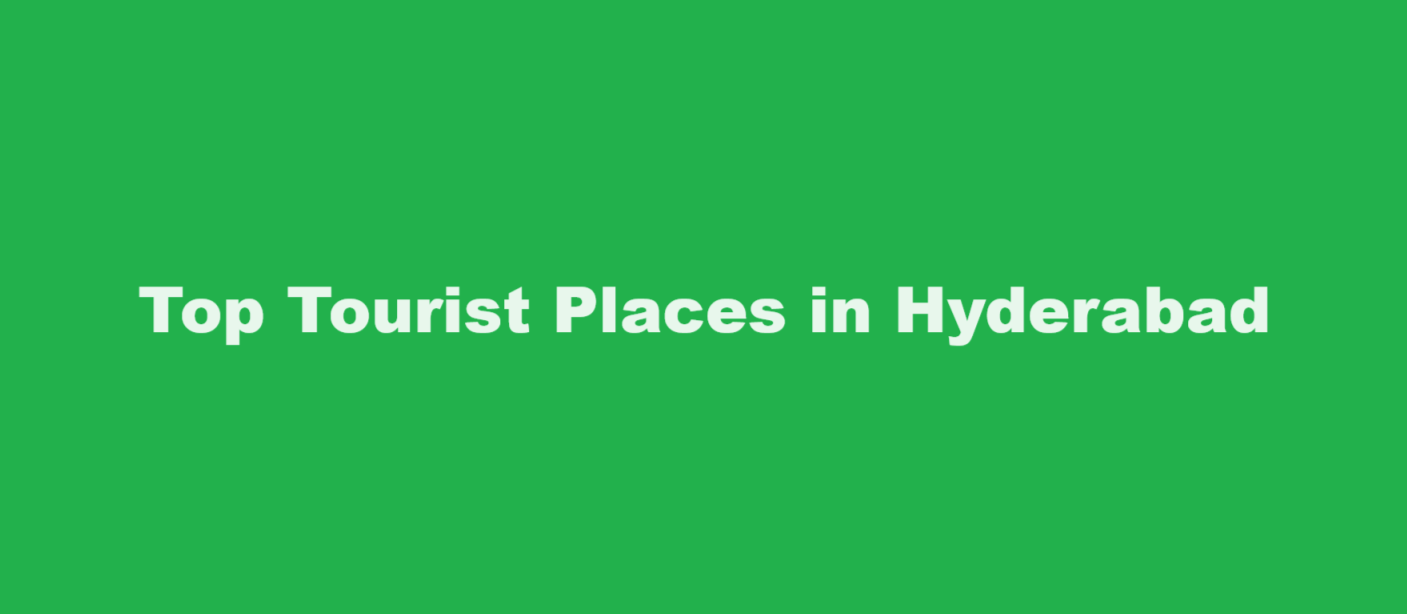 Top Tourist Places in Hyderabad