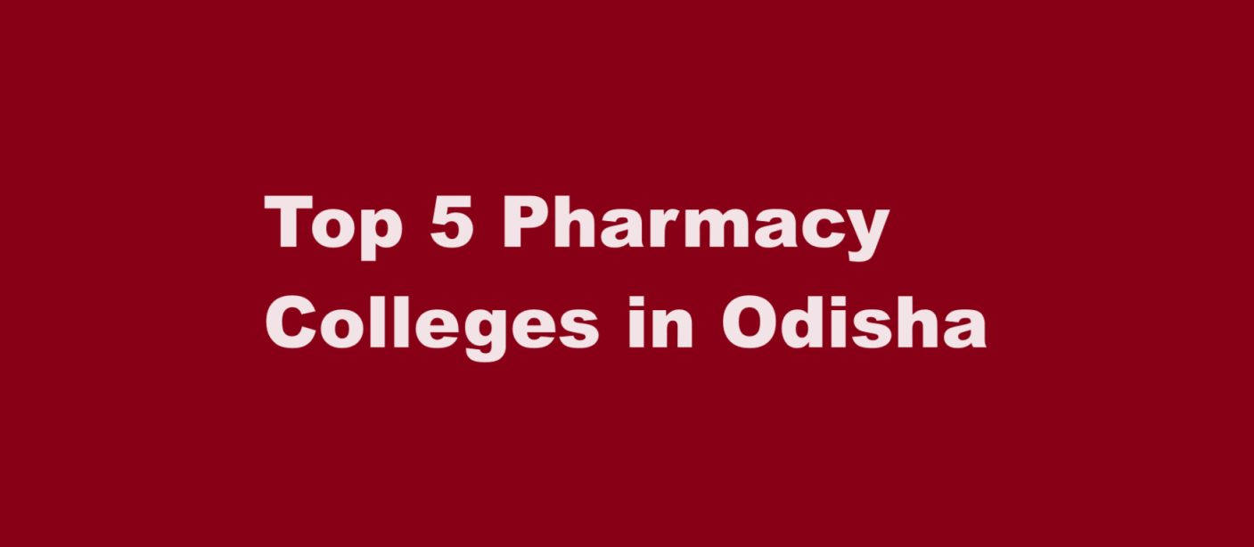 Top 5 Pharmacy Colleges in Odisha