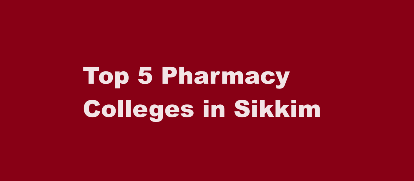 Top 5 Pharmacy Colleges in Sikkim