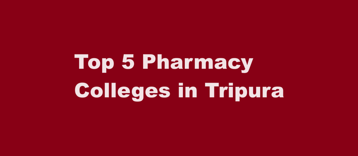 Top 5 Pharmacy Colleges in Tripura