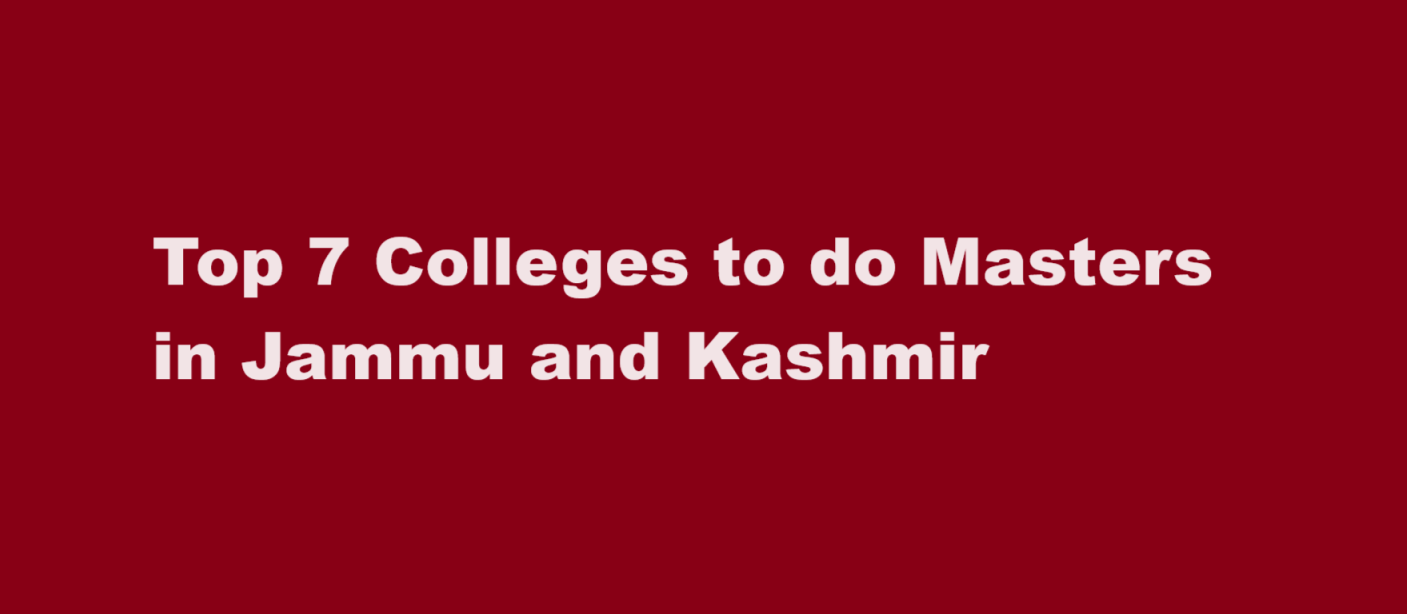 Top 7 Colleges to do Masters in Jammu and Kashmir